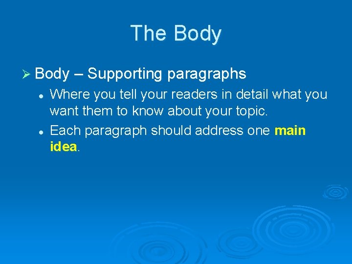 The Body Ø Body – Supporting paragraphs l l Where you tell your readers