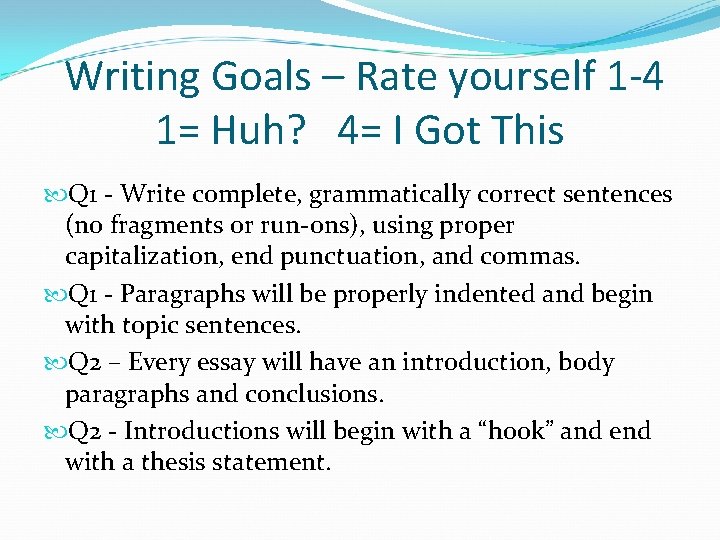 Writing Goals – Rate yourself 1 -4 1= Huh? 4= I Got This Q