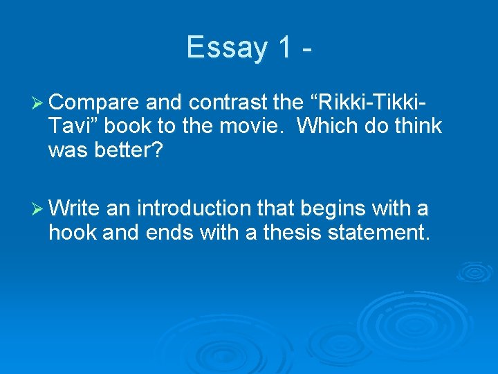 Essay 1 Ø Compare and contrast the “Rikki-Tikki- Tavi” book to the movie. Which