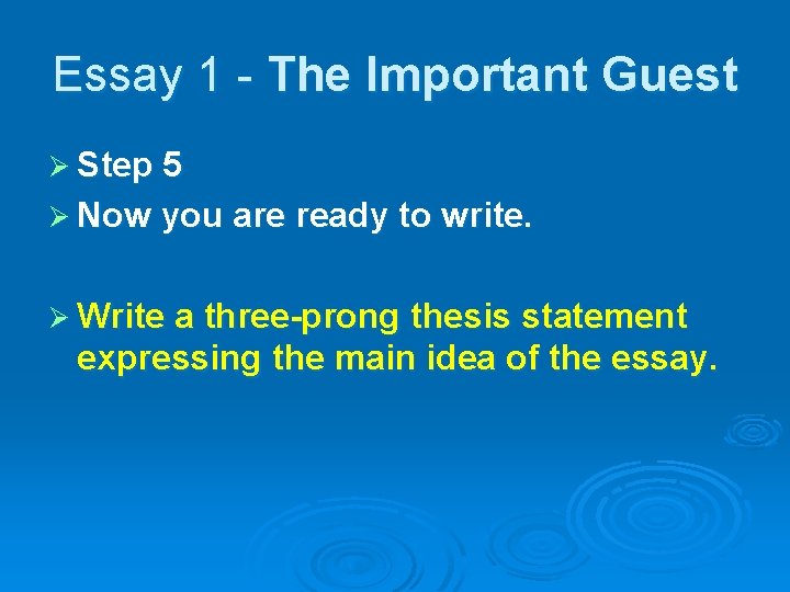 Essay 1 - The Important Guest Ø Step 5 Ø Now you are ready