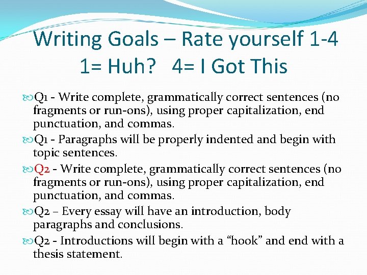 Writing Goals – Rate yourself 1 -4 1= Huh? 4= I Got This Q