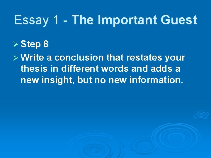 Essay 1 - The Important Guest Ø Step 8 Ø Write a conclusion that