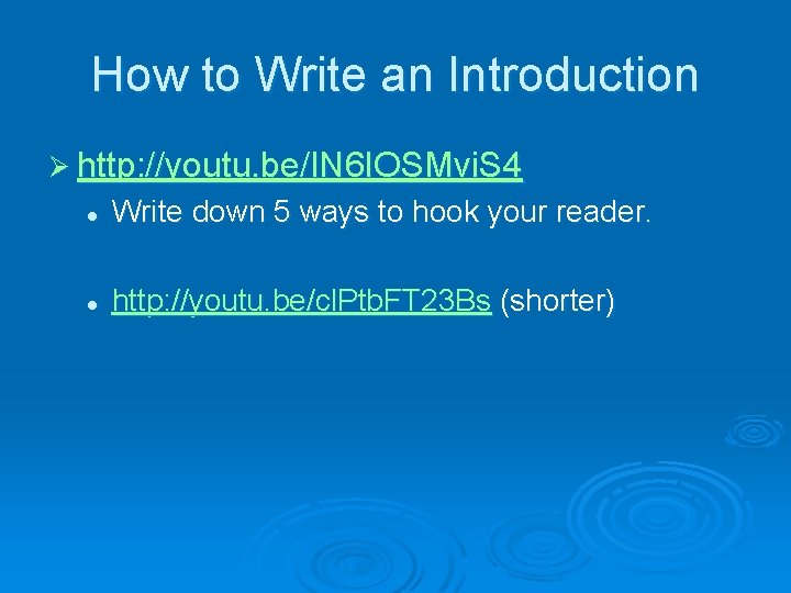 How to Write an Introduction Ø http: //youtu. be/IN 6 IOSMvi. S 4 l