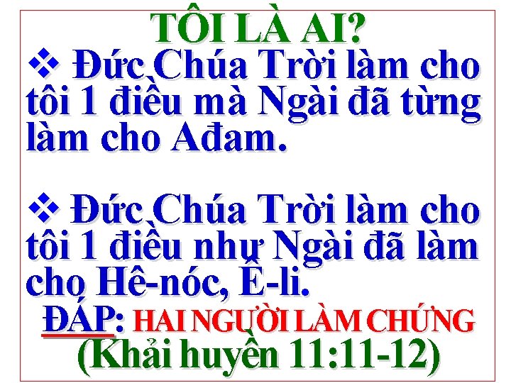 TÔI LÀ AI? v Đức Chúa Trời làm cho tôi 1 điều mà Ngài