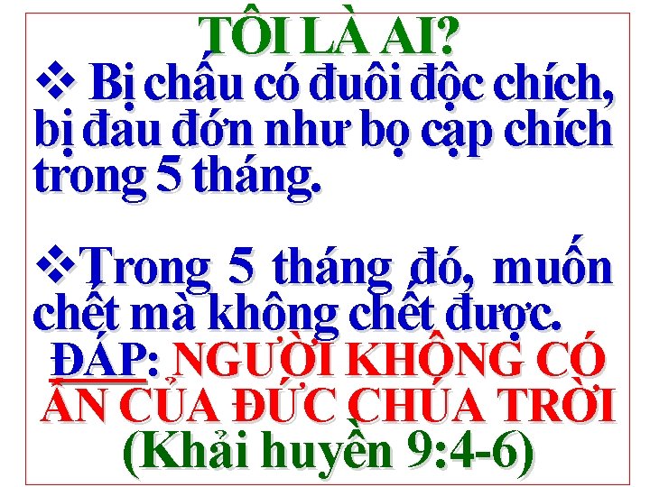 TÔI LÀ AI? v Bị chấu có đuôi độc chích, bị đau đớn như