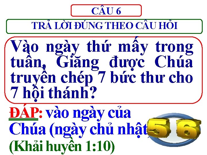 C U 6 TRẢ LỜI ĐÚNG THEO C U HỎI Vào ngày thứ mấy