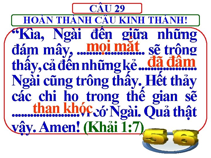 C U 29 HOÀN THÀNH C U KINH THÁNH! “Kìa, Ngài đến giữa những