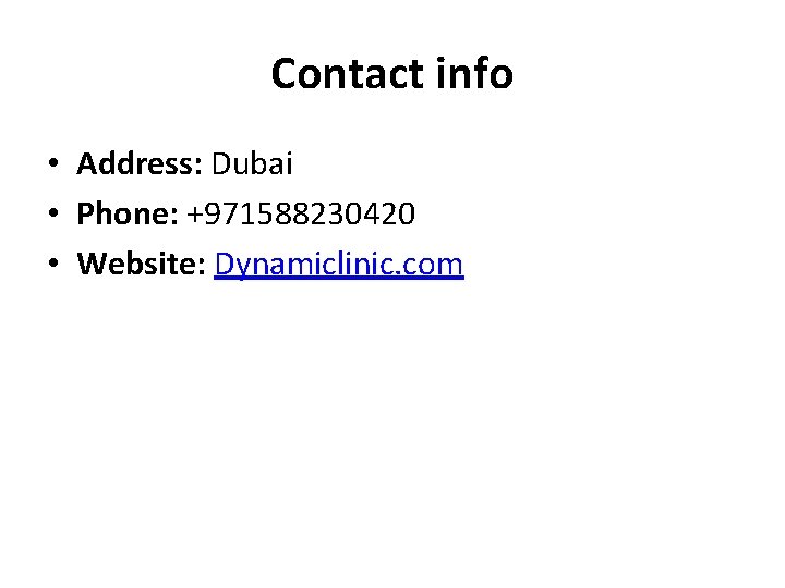 Contact info • Address: Dubai • Phone: +971588230420 • Website: Dynamiclinic. com 