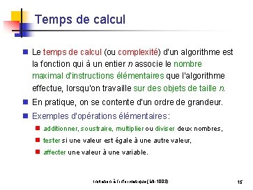 Temps de calcul n Le temps de calcul (ou complexité) d'un algorithme est la