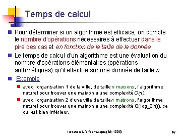 Temps de calcul n Pour déterminer si un algorithme est efficace, on compte le