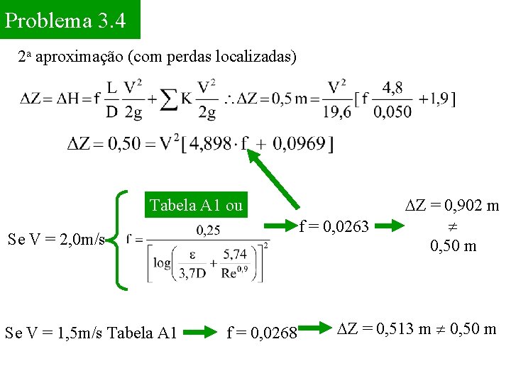 Problema 3. 4 2 a aproximação (com perdas localizadas) Tabela A 1 ou f