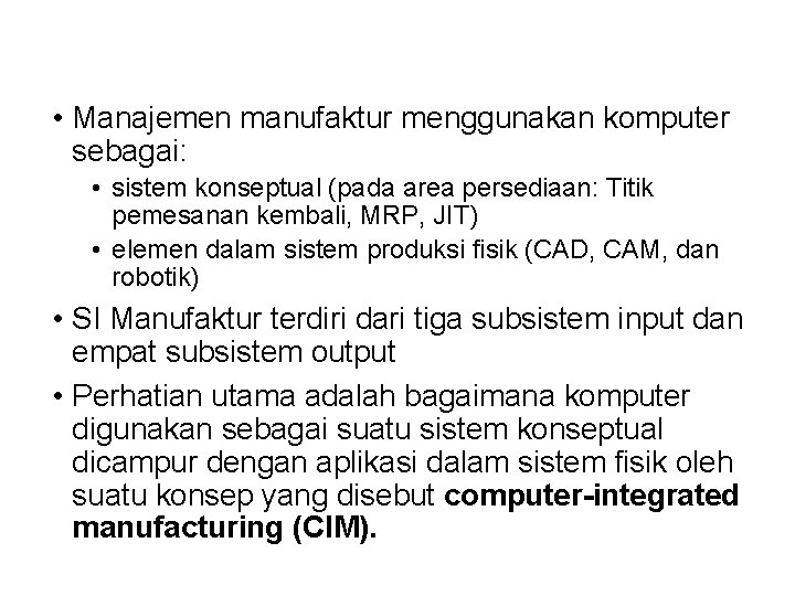  • Manajemen manufaktur menggunakan komputer sebagai: • sistem konseptual (pada area persediaan: Titik