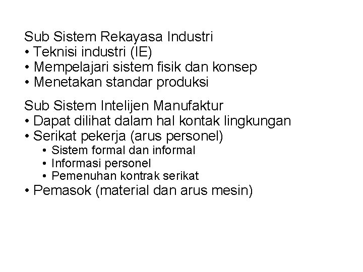 Sub Sistem Rekayasa Industri • Teknisi industri (IE) • Mempelajari sistem fisik dan konsep