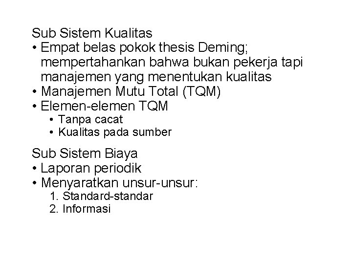 Sub Sistem Kualitas • Empat belas pokok thesis Deming; mempertahankan bahwa bukan pekerja tapi