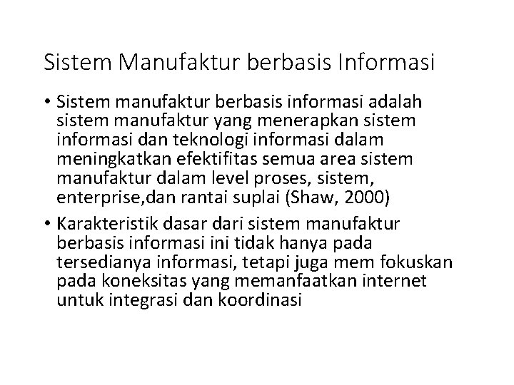 Sistem Manufaktur berbasis Informasi • Sistem manufaktur berbasis informasi adalah sistem manufaktur yang menerapkan