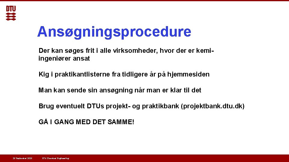 Ansøgningsprocedure Der kan søges frit i alle virksomheder, hvor der er kemiingeniører ansat Kig Ansøgningsprocedure Der kan søges frit i alle virksomheder, hvor der er kemiingeniører ansat Kig