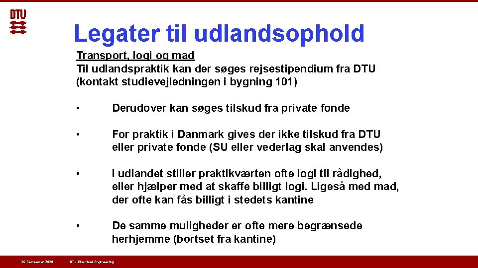 Legater til udlandsophold Transport, logi og mad Til udlandspraktik kan der søges rejsestipendium fra Legater til udlandsophold Transport, logi og mad Til udlandspraktik kan der søges rejsestipendium fra
