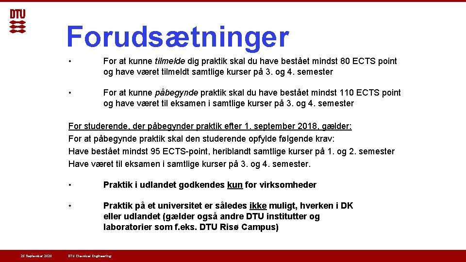 Forudsætninger • For at kunne tilmelde dig praktik skal du have bestået mindst 80 Forudsætninger • For at kunne tilmelde dig praktik skal du have bestået mindst 80