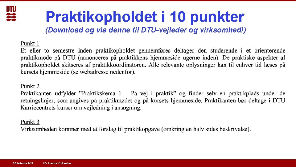 Praktikopholdet i 10 punkter (Download og vis denne til DTU-vejleder og virksomhed!) 25 September Praktikopholdet i 10 punkter (Download og vis denne til DTU-vejleder og virksomhed!) 25 September