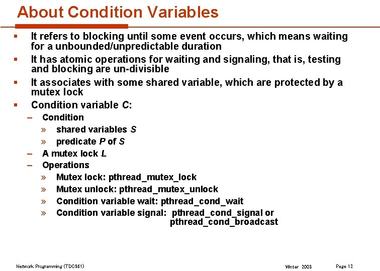 About Condition Variables § § It refers to blocking until some event occurs, which