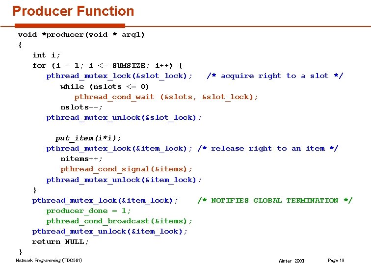 Producer Function void *producer(void * arg 1) { int i; for (i = 1;