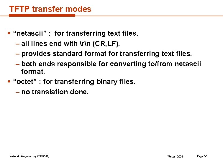 TFTP transfer modes § “netascii” : for transferring text files. – all lines end