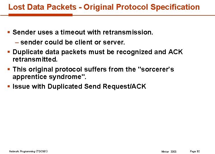 Lost Data Packets - Original Protocol Specification § Sender uses a timeout with retransmission.