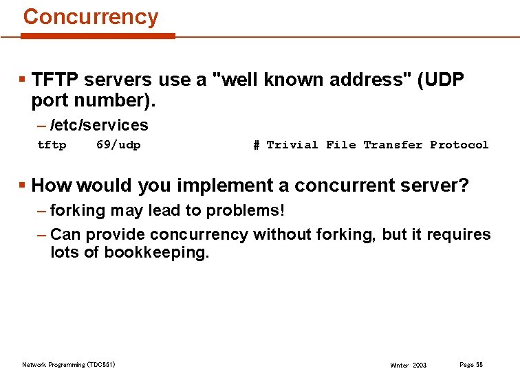 Concurrency § TFTP servers use a "well known address" (UDP port number). – /etc/services