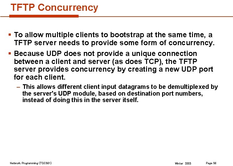 TFTP Concurrency § To allow multiple clients to bootstrap at the same time, a