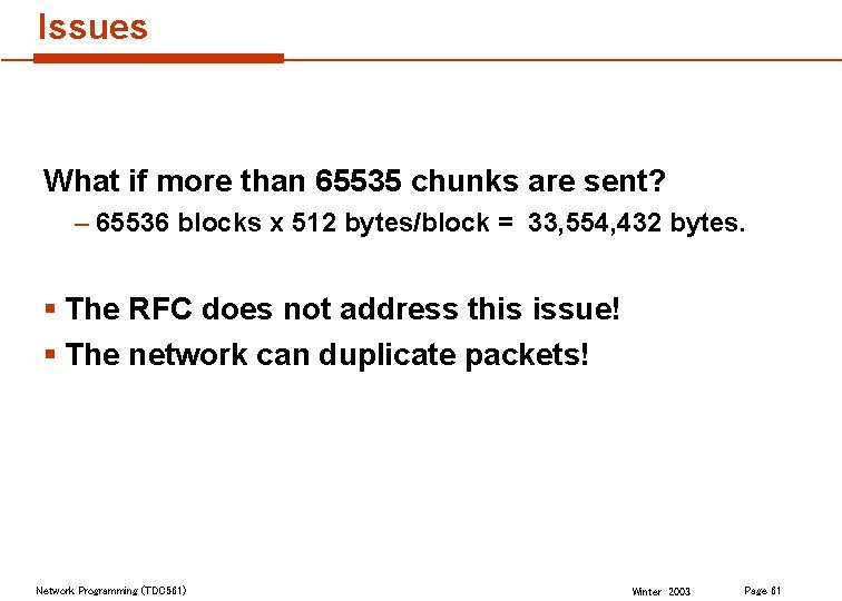 Issues What if more than 65535 chunks are sent? – 65536 blocks x 512