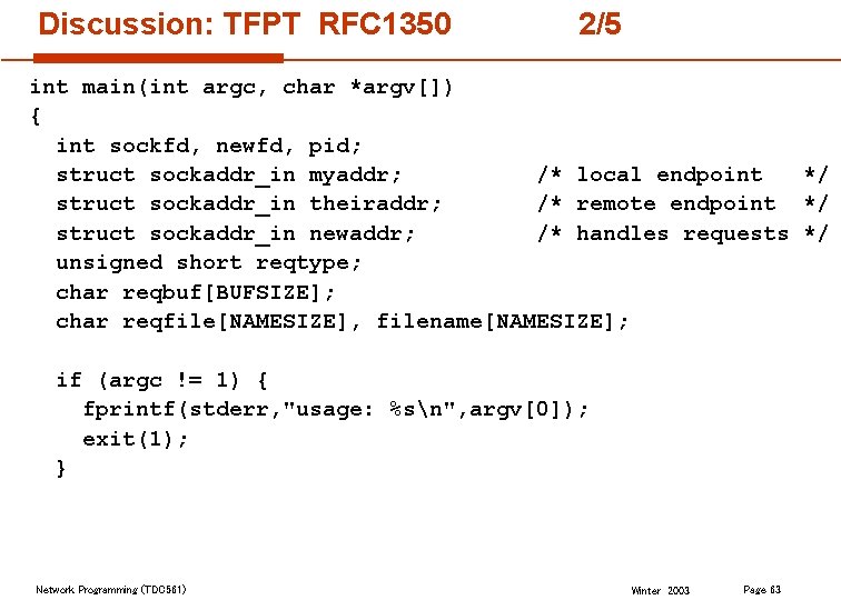 Discussion: TFPT RFC 1350 2/5 int main(int argc, char *argv[]) { int sockfd, newfd,