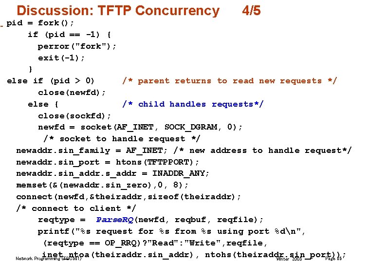 Discussion: TFTP Concurrency 4/5 pid = fork(); if (pid == -1) { perror("fork"); exit(-1);