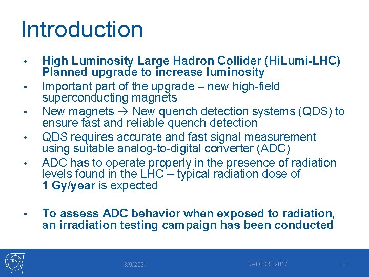 Introduction • • • High Luminosity Large Hadron Collider (Hi. Lumi-LHC) Planned upgrade to