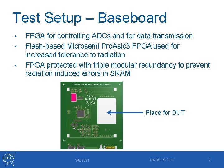 Test Setup – Baseboard • • • FPGA for controlling ADCs and for data