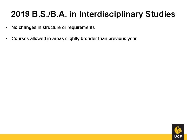 2019 B. S. /B. A. in Interdisciplinary Studies • No changes in structure or