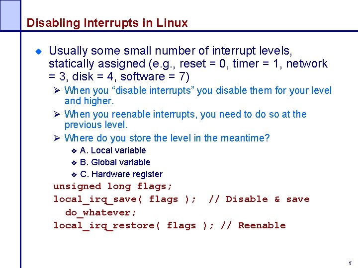 Disabling Interrupts in Linux Usually some small number of interrupt levels, statically assigned (e.
