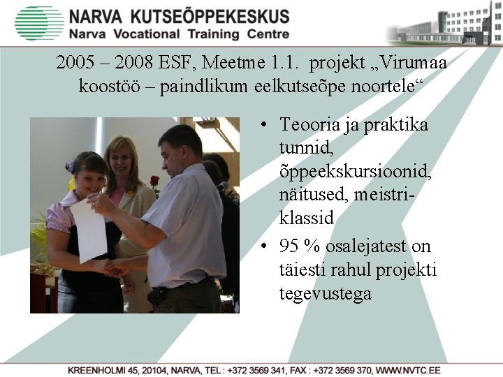 2005 – 2008 ESF, Meetme 1. 1. projekt „Virumaa koostöö – paindlikum eelkutseõpe noortele“