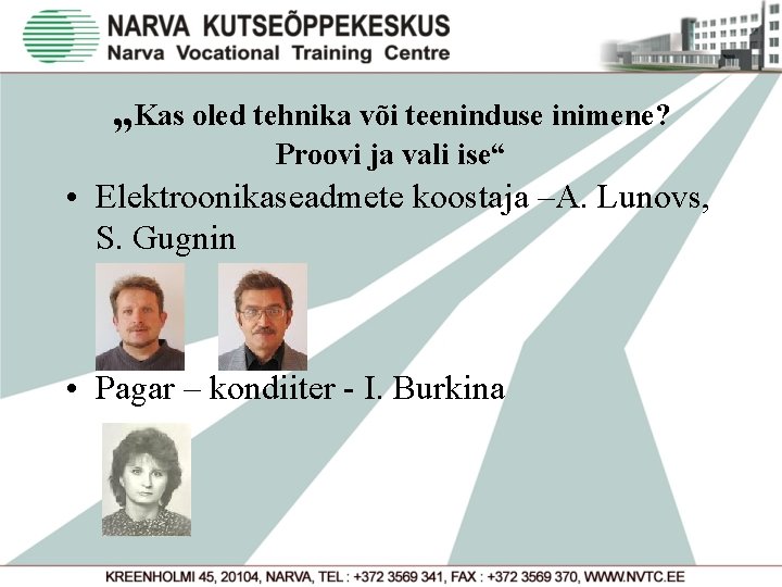 „Kas oled tehnika või teeninduse inimene? Proovi ja vali ise“ • Elektroonikaseadmete koostaja –A.