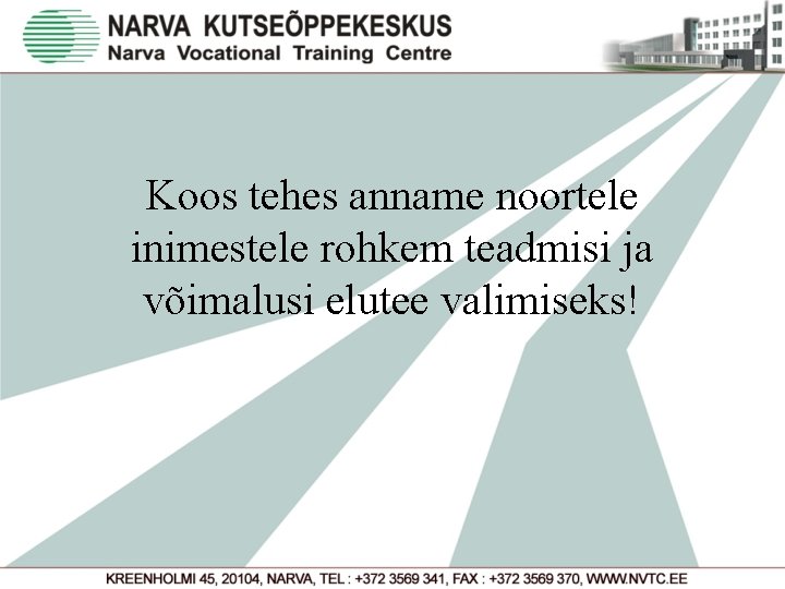 Koos tehes anname noortele inimestele rohkem teadmisi ja võimalusi elutee valimiseks! 