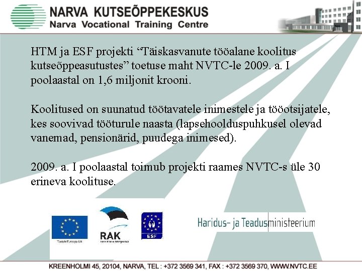 HTM ja ESF projekti “Täiskasvanute tööalane koolitus kutseõppeasutustes” toetuse maht NVTC-le 2009. a. I