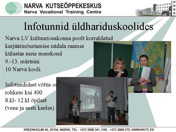 Infotunnid üldhariduskoolides Narva LV kultuuriosakonna poolt korraldatud karjäärinõustamise nädala raames külastas meie meeskond 9.