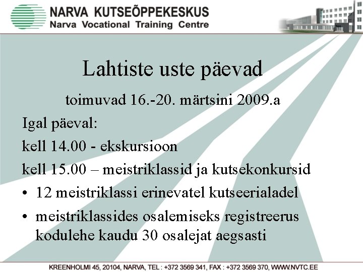 Lahtiste uste päevad toimuvad 16. -20. märtsini 2009. a Igal päeval: kell 14. 00