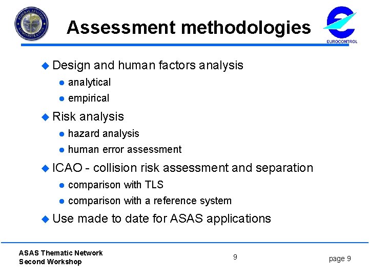 Assessment methodologies u Design and human factors analysis l analytical l empirical u Risk