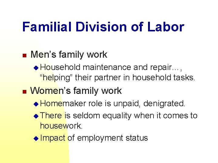 Familial Division of Labor n Men’s family work u Household maintenance and repair…, “helping”