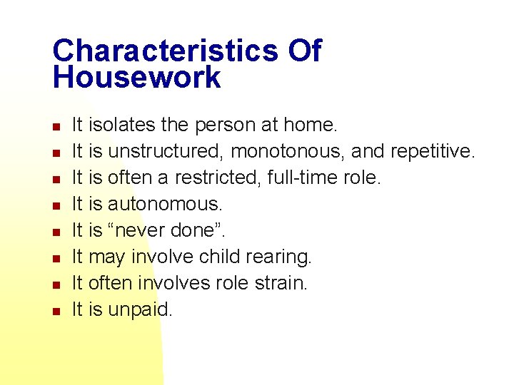 Characteristics Of Housework n n n n It isolates the person at home. It