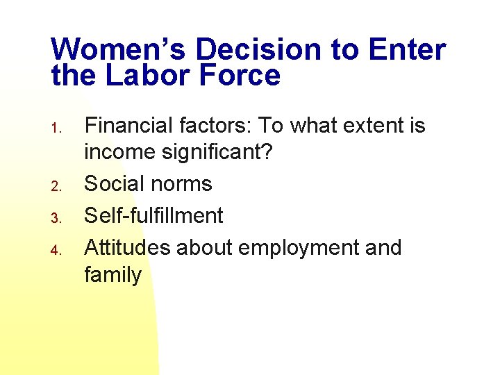 Women’s Decision to Enter the Labor Force 1. 2. 3. 4. Financial factors: To