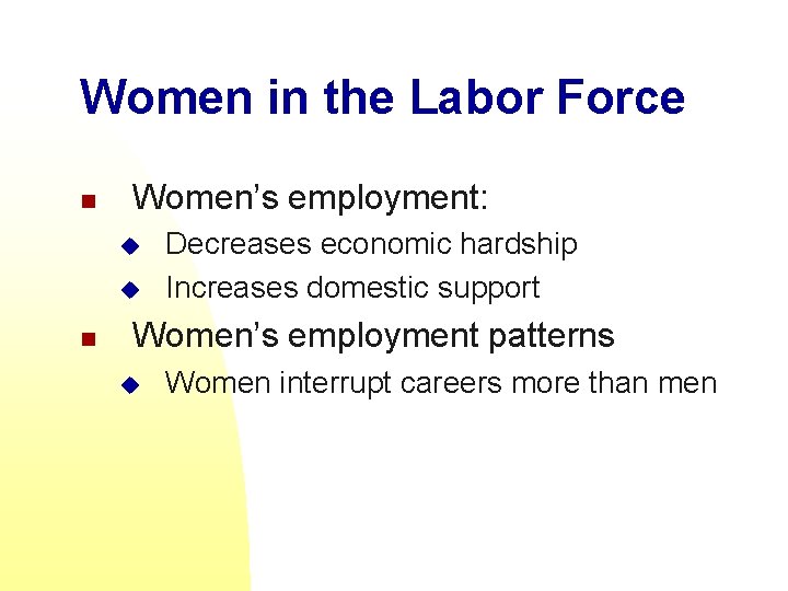 Women in the Labor Force n Women’s employment: u u n Decreases economic hardship