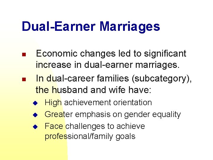 Dual-Earner Marriages n n Economic changes led to significant increase in dual-earner marriages. In