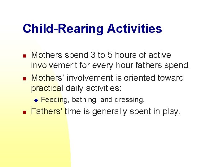 Child-Rearing Activities n n Mothers spend 3 to 5 hours of active involvement for