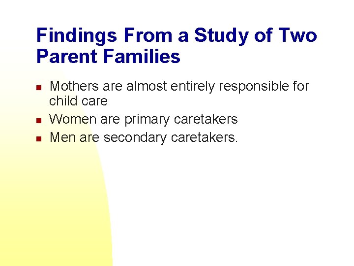 Findings From a Study of Two Parent Families n n n Mothers are almost